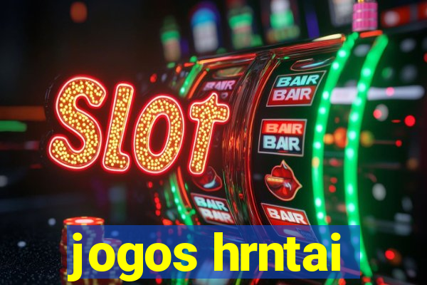 jogos hrntai